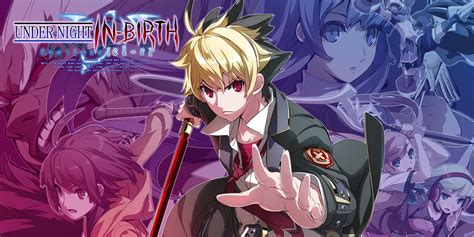 Under Night In-Birth Exe:Late[cl-r] - Anime Hızlı Dövüş ve Gizemli Bir Hikaye!